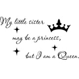 VWAQ My Little Sister May Be A Princess But I Am A Queen Vinyl Wall Decal Quotes Decor - VWAQ Vinyl Wall Art Quotes and Prints