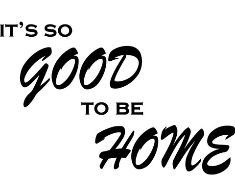 VWAQ It's So Good to Be Home Vinyl Wall Decal Family Wall Quote Sticker Lettering - VWAQ Vinyl Wall Art Quotes and Prints
