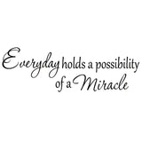 VWAQ Everyday Holds a Possibility of a Miracle Wall Quotes Decal - VWAQ Vinyl Wall Art Quotes and Prints