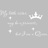 VWAQ My Little Sister May Be A Princess But I Am A Queen Vinyl Wall Decal Quotes Decor - VWAQ Vinyl Wall Art Quotes and Prints
