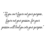 VWAQ If You Can't Figure Out Your Purpose, Figure Out Your Passion - Motivational Wall Decals For School -18112 - VWAQ Vinyl Wall Art Quotes and Prints