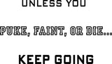 VWAQ Unless You Puke Faint Or Die Keep Going Quote Inspirational Fitness Wall Decals no background