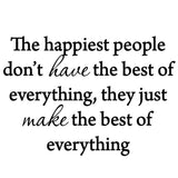 VWAQ The Happiest People Don't Have the Best of Everything Vinyl Wall Decal - VWAQ Vinyl Wall Art Quotes and Prints