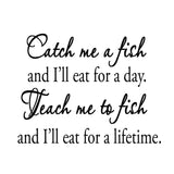 VWAQ Catch Me a Fish and I'll Eat for a Day Wall Quotes Decal - VWAQ Vinyl Wall Art Quotes and Prints