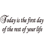 VWAQ Today is the First Day of the Rest of Your Life Inspirational Vinyl Wall Decal - VWAQ Vinyl Wall Art Quotes and Prints no background