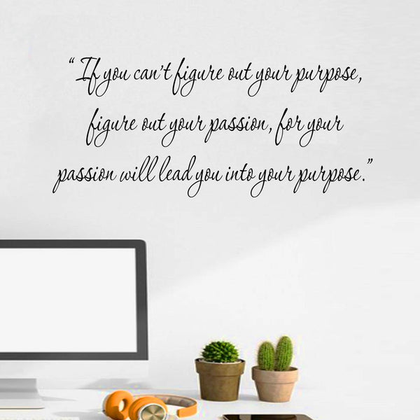 VWAQ If You Can't Figure Out Your Purpose, Figure Out Your Passion - Motivational Wall Decals For School -18112 - VWAQ Vinyl Wall Art Quotes and Prints