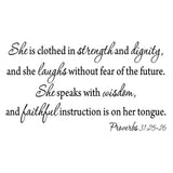 She Is Clothed In Strength And Dignity, Proverbs 31 25-26 Vinyl Wall Art Decal Sticker For Womans Bedroom -18095 - VWAQ Vinyl Wall Art Quotes and Prints