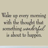 VWAQ Wake Up Every Morning with the Thought that Something Wonderful is About to Happen Wall Decal Quotes Stickers Sayings Lettering - VWAQ Vinyl Wall Art Quotes and Prints