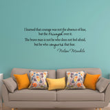 VWAQ I Learned That Courage Was Not the Absence of Fea Nelson Mandela Wall Decal - VWAQ Vinyl Wall Art Quotes and Prints