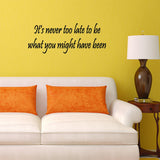 VWAQ It's Never Too Late to Be What You Might Have Been Wall Decal - V1 - VWAQ Vinyl Wall Art Quotes and Prints