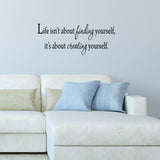 VWAQ Life Isn't About Finding Yourself, It's About Creating Yourself Wall Decal