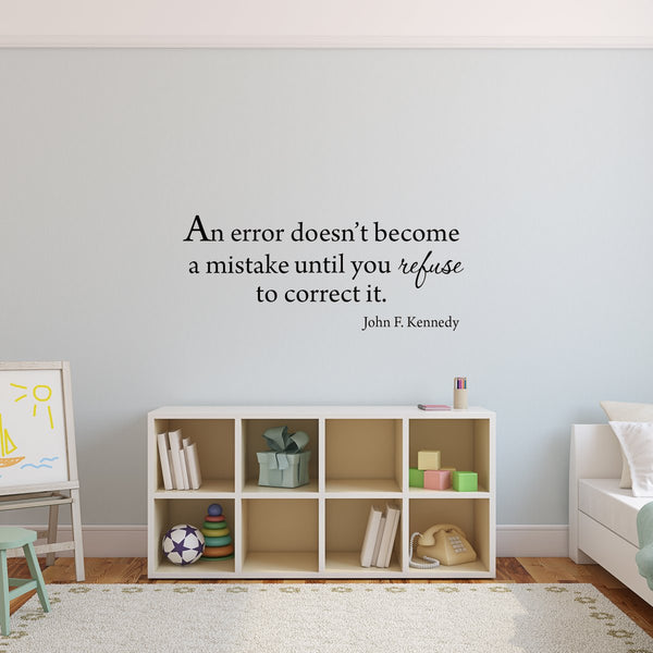 VWAQ An Error Doesn't Become A Mistake Quote John F. Kennedy Wall Decal - VWAQ Vinyl Wall Art Quotes and Prints