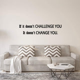 VWAQ If It Doesn't Challenge You It Doesn't Change You Wall Decal Inspirational Classroom Quotes