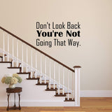 Don't Look Back You're Not Going That Way Wall Decal Motivational Quotes Vinyl Wall Art VWAQ