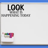 Look What is Happening Today Teachers Classroom Vinyl Decal for Whiteboard and Walls VWAQ