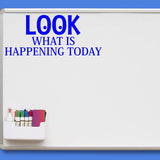 Look What is Happening Today Teachers Classroom Vinyl Decal for Whiteboard and Walls VWAQ