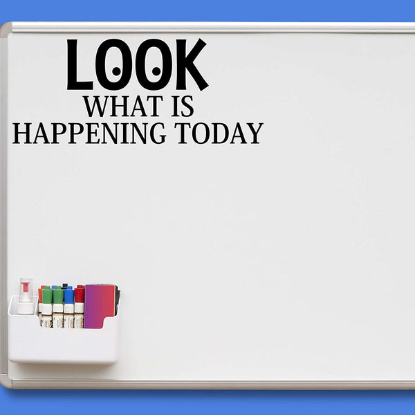 VWAQ Look What is Happening Today Teachers Classroom Vinyl Decal for Whiteboard and Walls