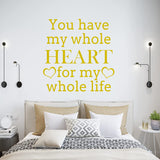 You Have My Whole Heart for My Whole Life Vinyl Love Wall Art VWAQ