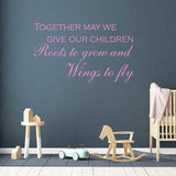 Together May We Give Our Children Roots to Grow and Wings to Fly Vinyl Wall Quotes VWAQ
