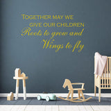 Together May We Give Our Children Roots to Grow and Wings to Fly Vinyl Wall Quotes VWAQ