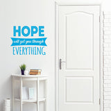 Hope Will Get You Through Everything Inspirational Wall Decal Quote VWAQ