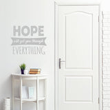 Hope Will Get You Through Everything Inspirational Wall Decal Quote VWAQ