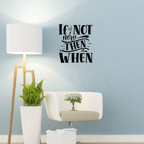 VWAQ If Not Now Then When Vinyl Wall Art Decal Motivational Quote Saying