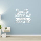 Laugh Loudly, Love Others, Dream Big Inspirational Wall Decal Motivational Quote Sticker VWAQ