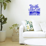 Laugh Loudly, Love Others, Dream Big Inspirational Wall Decal Motivational Quote Sticker VWAQ