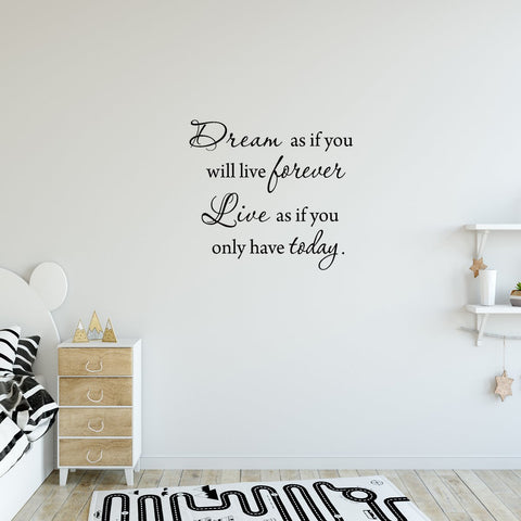 VWAQ Dream as if You'll Live Forever Live as if You'll Only Have Today Wall Decal - VWAQ Vinyl Wall Art Quotes and Prints