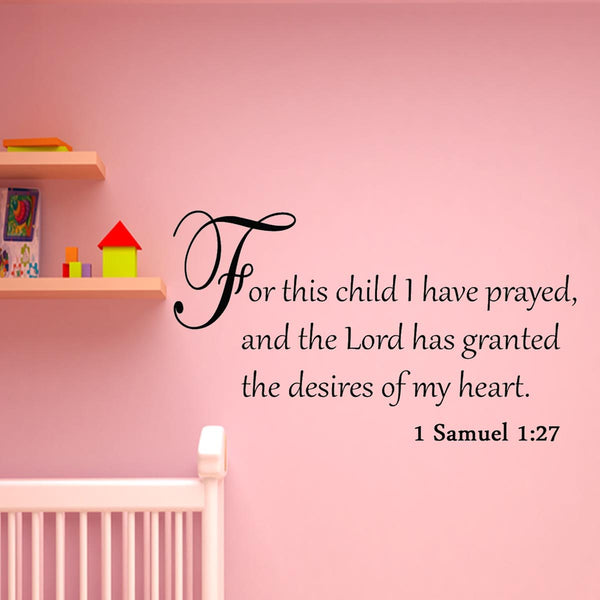 VWAQ For This Child I Have Prayed and the Lord has Granted the Desires of My Heart Wall Decal - VWAQ Vinyl Wall Art Quotes and Prints