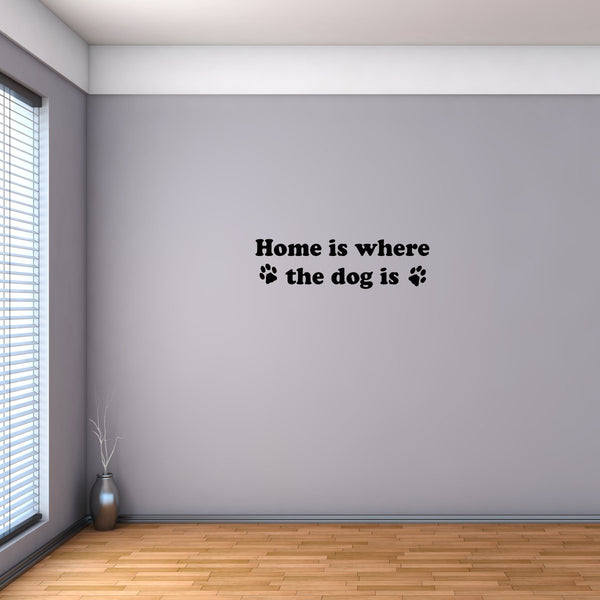VWAQ Home Is Where the Dog Is Vinyl Wall Decal - VWAQ Vinyl Wall Art Quotes and Prints