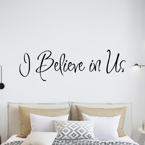 VWAQ I Believe In Us Vinyl Wall Decal - VWAQ Vinyl Wall Art Quotes and Prints