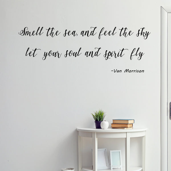 VWAQ Smell The Sea, And Feel The Sky Let Your Soul And Spirit Fly - Vinyl Decal Van Morrison Quotes -18118 - VWAQ Vinyl Wall Art Quotes and Prints