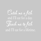 Catch Me a Fish and I'll Eat for a Day Wall Quotes Decal VWAQ