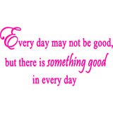 Every Day May Not Be Good Vinyl Wall Art Quotes Decal VWAQ