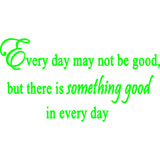 Every Day May Not Be Good Vinyl Wall Art Quotes Decal VWAQ