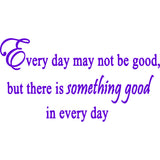 Every Day May Not Be Good Vinyl Wall Art Quotes Decal VWAQ