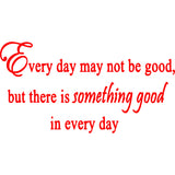 Every Day May Not Be Good Vinyl Wall Art Quotes Decal VWAQ