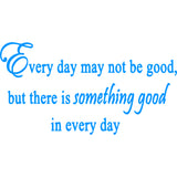 Every Day May Not Be Good Vinyl Wall Art Quotes Decal VWAQ