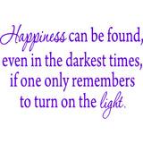 Happiness Can Be Found, Even In the Darkest of Times Wall Decal VWAQ