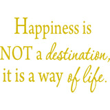 Happiness Is Not a Destination, It Is a Way of Life Wall Decal VWAQ