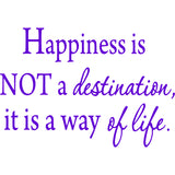 Happiness Is Not a Destination, It Is a Way of Life Wall Decal VWAQ