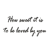 VWAQ How Sweet It Is To Be Loved By You Vinyl Wall Decal - VWAQ Vinyl Wall Art Quotes and Prints