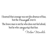 VWAQ I Learned That Courage Was Not the Absence of Fea Nelson Mandela Wall Decal - VWAQ Vinyl Wall Art Quotes and Prints