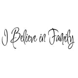 VWAQ I Believe In Family Vinyl Wall Decal - VWAQ Vinyl Wall Art Quotes and Prints