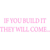 If You Build It They Will Come Vinyl Wall Decal VWAQ