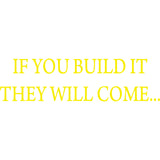 If You Build It They Will Come Vinyl Wall Decal VWAQ