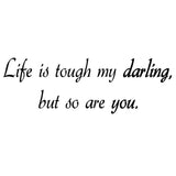 Life is tough my darling wall decal no background