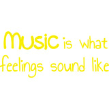 Music Is What Feelings Sound Like Vinyl Wall Decal VWAQ